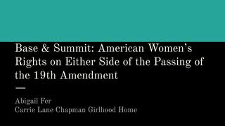 Base & Summit: American Women's Right on Either Side of the Passing of the 19th Amendment