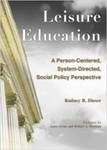 Leisure Education: A Person-Centered, System-Directed, Social Policy Perspective