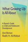 What Growing Up Is All About: A Parent's Guide to Child and Adolescent Development