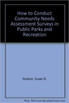 How to Conduct Community Needs Assessment Surveys in Public Parks and Recreation