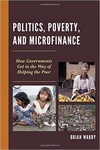 Politics, Poverty, and Microfinance: How Governments Get in the Way of Helping the Poor