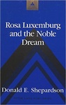 Rosa Luxemburg and the Noble Dream﻿