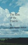 The Rim of the Prairie by Bess Streeter Aldrich