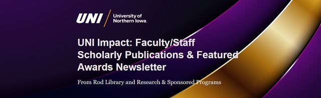 UNI Impact: Faculty/Staff Scholarly Publications and Featured Awards Newsletter