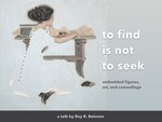 To Find Is Not To Seek: EMBEDDED FIGURES, ART AND CAMOUFLAGE
