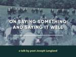 On Saying Something and Saying It Well: A Talk by Poet Joseph Langland by Roy R. Behrens