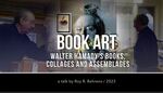 Book Art: Walter Hamady's Books, Collages and Assemblages by Roy R. Behrens