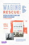 Waging Rescue: Official US Efforts to Save Jews During the Holocaust [poster] by University of Northern Iowa. Center for Holocaust and Genocide Education.