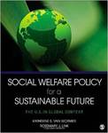 Social Welfare Policy for a Sustainable Future: The U.S. in Global Context by Katherine S. Van Wormer and Rosemary J. Link