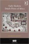 Early Modern Dutch Prints of Africa by Elizabeth A. Sutton