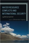 Water Resource Conflicts and International Security: A Global Perspective by Dhirendra K. Vajpeyi