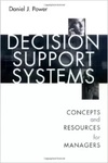 Decision Support Systems: Concepts and Resources for Managers by Daniel J. Power