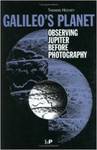 Galileo's Planet: Observing Jupiter Before Photography by Thomas A. Hockey