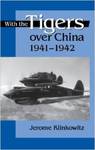 With the Tigers Over China, 1941-1942 by Jerome Klinkowitz