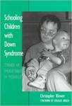 Schooling Children with Down Syndrome: Toward an Understanding of Possibility by Christopher Kliewer