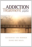 Addiction Treatment: A Strengths Perspective by Katherine S. Van Wormer and Diane Rae Davis
