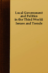 Local Government and Politics in the Third World: Issues and Trends by Dhirendra K. Vajpeyi