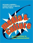 Media and Culture: An Introduction to Mass Communication by Richard Campbell, Christopher Martin, and Bettina Fabos