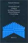 I Cried to the Lord: A Study of the Psalms of Solomon's Historical Background and Social Setting by Kenneth Atkinson