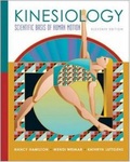 Kinesiology: Scientific Basis of Human Motion by Nancy Hamilton, Wendi Weimar, and Kathryn Luttgens