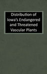 Distribution of Iowa's Endangered and Threatened Vascular Plants