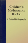 Children's Mathematics Books: A Critical Bibliography by Margaret Matthias and Diane Thiessen