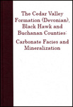 The Cedar Valley Formation (Devonian), Black Hawk and Buchanan Counties; Carbonate Facies and Mineralization