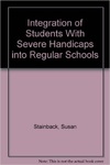 Integration of Students With Severe Handicaps into Regular Schools by Susan Stainback and William Stainback