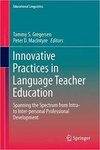 Innovative Practices in Language Teacher Education: Spanning the Spectrum from Intro- to Inter-Personal Professional Development by Tammy S. Gregersen and Peter D. MacIntyre