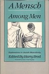 A Mensch Among Men: Explorations in Jewish Masculinity by Harry Brod