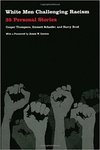 White Men Challenging Racism: 35 Personal Stories by Harry Brod, Emmett Schaefer, Loewen, and Cooper Thompson
