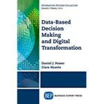 Data-Based Decision Making and Digital Transformation by Daniel Power and Ciara Heavin