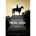 Inventing Stonewall Jackson: A Civil War Hero in History and Memory by Wallace Hettle