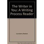 The Writer in You: A Writing Process Reader by Barbara Lounsberry