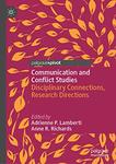 Communication and Conflict Studies: Disciplinary Connections, Research Directions by Adrienne Lamberti