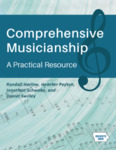 Comprehensive Musicianship, A Practical Resource by Randall Harlow, Heather Peyton, Jonathan Schwabe, and Daniel Swilley