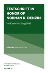 Festschrift in Honor of Norman K. Denzin: He Knew His Song Well Vol: 55