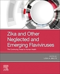 Zika and Other Neglected and Emerging Flaviviruses: The Continuing Threat to Human Health by Lisa A. Beltz