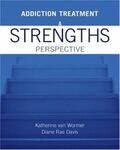Addiction Treatment : a Strengths Perspective by Katherine Van Wormer and Diane Rae Davis