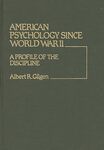 American Psychology Since World War II : a Profile of the Discipline by Albert R. Gilgen
