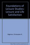 Leisure and Life Satisfaction : Foundational Perspectives by Christopher R. Edginton