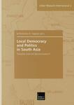 Local Democracy and Politics in South Asia : Towards Internal Decolonization? by Dhirendra Vajpeyi