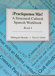 Practiquemos Mas : a Structural-cultural Spanish Workbook. Book 1 by Hildegard Morales and Terri A. Gebel