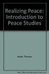 Realizing Peace : an Introduction to Peace Studies by Thomas Keefe and Ron E. Roberts