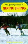 The Basic Essentials of Alpine Skiing by Carol Poster