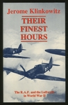 Their Finest Hours : the RAF and the Luftwaffe in World War II by Jerome Klinkowitz