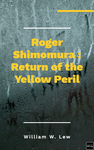Roger Shimomura : Return of the Yellow Peril by William W. Lew and Roger Shimomura