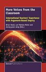 More Voices from the Classroom: International Teachers’ Experience with Argument-Based Inquiry by Lori Norton-Meier, Brian Hand, and Jeong-Yoon Jang