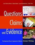 Questions, Claims, & Evidence: The Important Place of Argument in Children’s Science Writing by Lori Norton-Meier, Brian Hand, Lynn Hockenberry, and Kim Wise