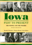 Iowa Past to Present: The People and the Prairie by Dorothy Schwieder, Thomas Morain, and Lynn Nielsen